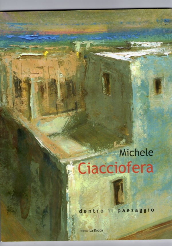 MICHELE CIACCIOFERA DENTRO IL PAESAGGIO di -
